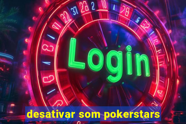 desativar som pokerstars